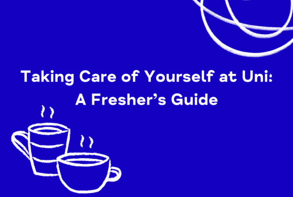 Blue graphic with illustration of two mugs, with text that reads Taking Care of Yourself at Uni: A Fresher's Guide