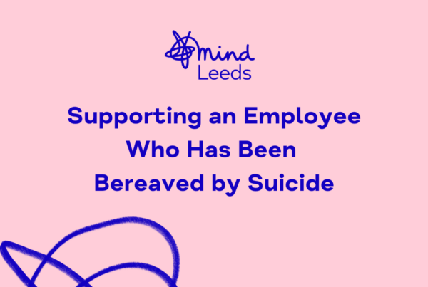 Leeds Mind logo with text reading 'supporting an employee who has been bereaved by suicide' with Mind squiggle over pink background